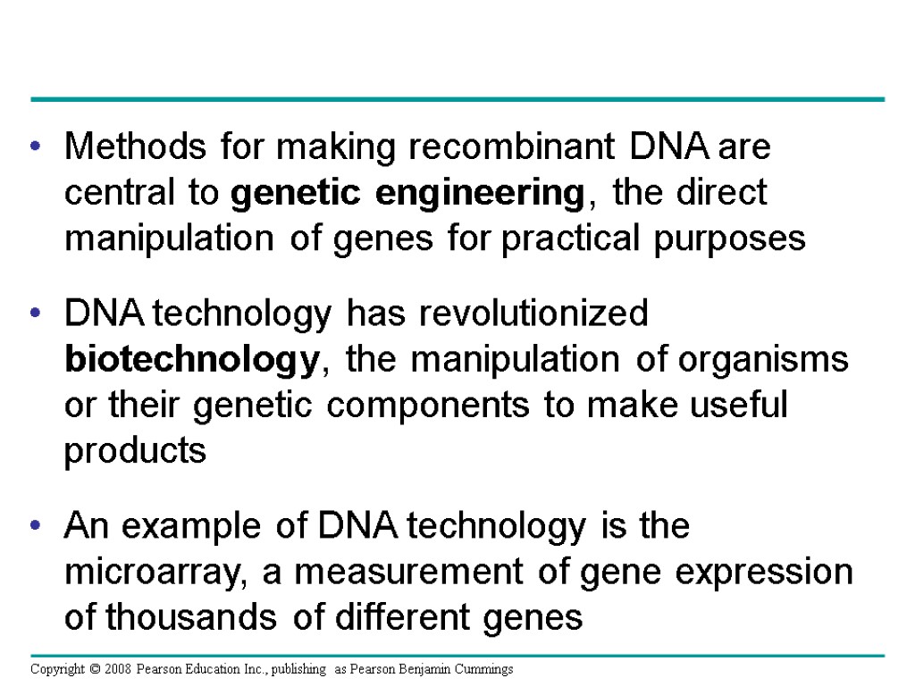 Methods for making recombinant DNA are central to genetic engineering, the direct manipulation of